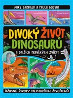 Divoký život dinosaurů/Úžasné životy nejstarších živočichů - Mike Barfield, Paula Bossio