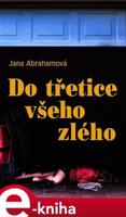 Do třetice všeho zlého - Jana Abrahamová