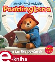 Dobrodružství medvídka Paddingtona - První knížka pohádek - kolektiv