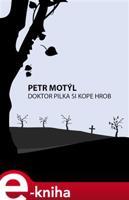 Doktor Pilka si kope hrob - Petr Motýl