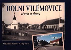 Dolní Vilémovice včera a dnes - Milan Šustr, Vlastimil Maštera