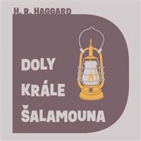 Doly krále Šalamouna - Henry Rider Haggard