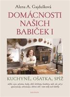 Domácnosti našich babiček I - Alena Anežka Gajdušková