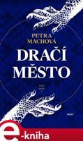 Dračí město - Petra Machová