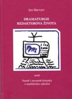 Dramaturgie redaktorova života - Jan Mervart