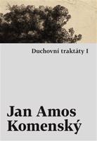 Duchovní traktáty I / Duchovní traktáty II - Jan Amos Komenský