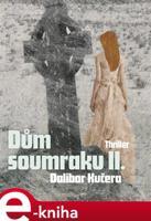 Dům soumraku II. - Dalibor Kučera