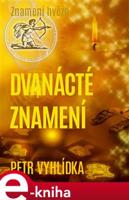 Dvanácté znamení - Petr Vyhlídka