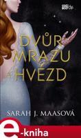 Dvůr mrazu a hvězd - Sarah J. Maasová