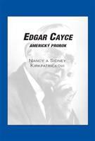 Edgar Cayce: americký prorok - Sidney D. Kirkpatrick, Nancy Kirkpatrick