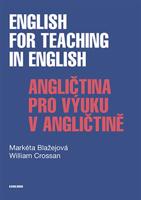 English for Teaching in English / Angličtina pro výuku v angličtině - Markéta Blažejová, William Crossan