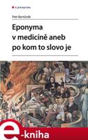 Eponyma v medicíně aneb po kom to slovo je - Petr Bartůněk