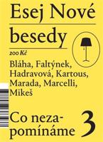 Esej Nové besedy 3 - Co nezapomínáme - Dan Faltýnek, Tereza Hadravová, Bohumil Kartous, Radim Marada, Stanislav Mikeš, Miroslav Marcelli, Petr Bláha