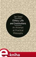 Ethics, Life and Institutions - Jan Sokol