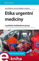 Etika urgentní medicíny - Jana Šeblová, kolektiv