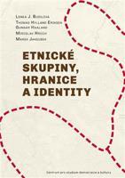 Etnické skupiny, hranice a identity - Lenka J. Budilová, Thomas Hylland Eriksen, Gunnar Haaland, Miroslav Hroch, Marek Jakoubek