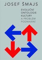 Evoluční ontologie kultury a problém podnikání - Josef Šmajs