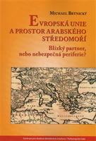 Evropská unie a prostor arabského Středomoří - Michael Brtínský