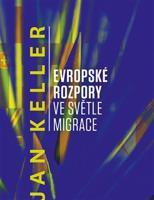 Evropské rozpory ve světle migrace - Jan Keller