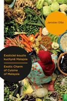 Exotické kouzlo kuchyně Malajsie / Exotic Charm of Cuisine of Malaysia - Jaroslav Olša