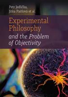 Experimental Philosophy and the Problem of Objectivity - Jitka Paitlová, Petr Jedlička