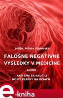 Falošne negatívne výsledky v medicíne - Milota Višňovská