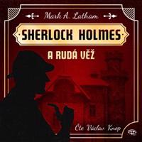 Fantastický Sherlock Holmes 1 - Rudá věž - Mark A. Latham