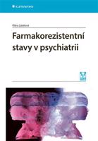 Farmakorezistentní stavy v psychiatrii - Klára Látalová