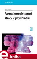 Farmakorezistentní stavy v psychiatrii - Klára Látalová