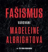 Fašismus - Varování Madeleine Albrightová