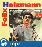 Felix Holzmann ztracený a nalezený - Felix Holzmann