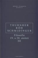 Filosofie 19. a 20. století III. - Wolfgang Röd, Heinrich Schmidinger, Rainer Thurnher