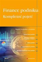 Finance podniku: Komplexní pojetí - kol., Marek Vochozka