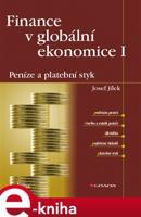 Finance v globální ekonomice I: Peníze a platební styk - Josef Jílek