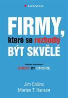 Firmy, které se rozhodly být skvělé - Jim Collins, Morten T. Hansen