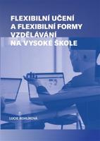 Flexibilní učení a flexibilní formy vzdělávání na vysoké škole - Lucie Rohlíková