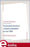 Francouzská literatura v českých překladech po roce 1989 - Jovanka Šotolová