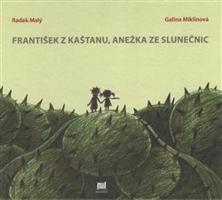 František z kaštanu, Anežka ze slunečnic - Radek Malý