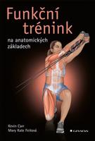 Funkční trénink na anatomických základech - Kevin Carr, Mary Kate Feit