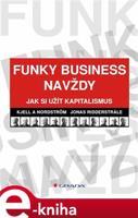 Funky Business navždy - Kjell A Nordström, Jonas Ridderstrale