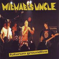 Futurum Groundlive - Michael´s Uncle