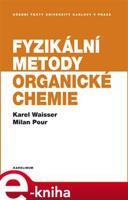 Fyzikální metody organické chemie - Karel Waisser, Milan Pour