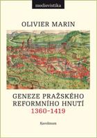 Geneze pražského reformního hnutí 1360-1419 - Olivier Marin