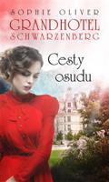 Grandhotel Schwarzenberg - Cesty osudu - Sophie Oliver