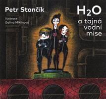 H2O a tajná vodní mise - Petr Stančík