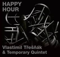 HAPPY HOUR - Vlastimil Třešňák, Temporary Quintet