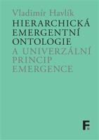 Hierarchická emergentní ontologie a univerzální princip emergence - Vladimír Havlík