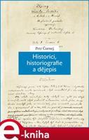 Historici, historiografie a dějepis - Petr Čornej