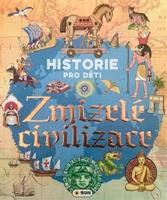 Historie pro děti - Zmizelé civilizace