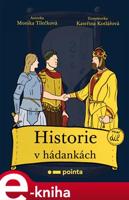 Historie v hádankách - Monika Tilečková